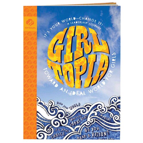 It's Your World - Change It! GirlTopia Senior Journey Book
